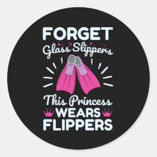 Forget Glass Slippers This Princess Wears Flippers Classic Round Sticker