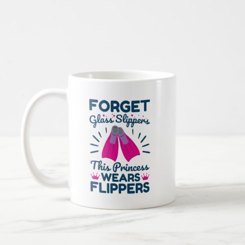 Forget Glass Slippers This Princess Wears Flippers Coffee Mug