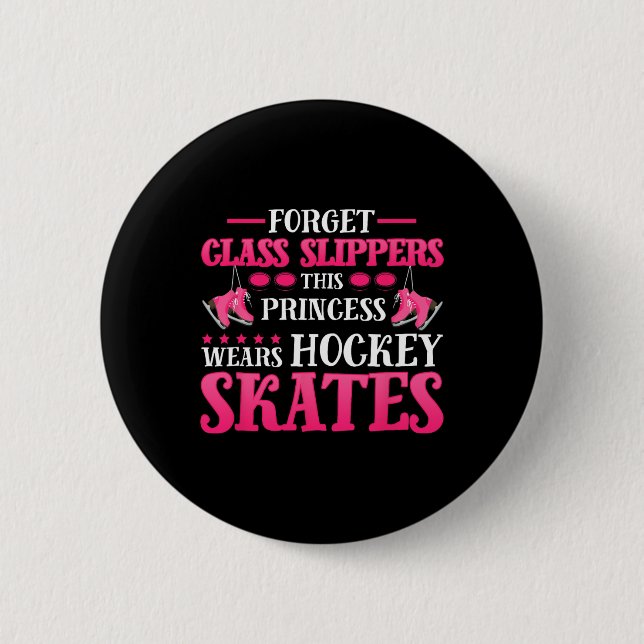 Forget Glass Slippers This-Princess Wears Hockey S Button (Front)