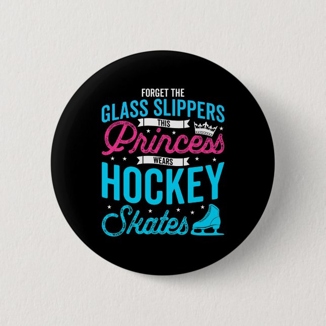 Forget Glass Slippers This Princess Wears Hockey S Button (Front)