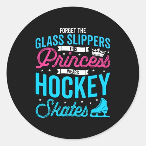 Forget Glass Slippers This Princess Wears Hockey S Classic Round Sticker