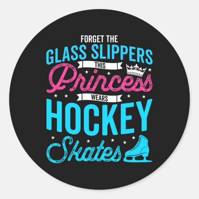 Forget Glass Slippers This Princess Wears Hockey S Classic Round Sticker (Front)