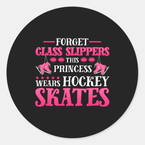 Forget Glass Slippers This_Princess Wears Hockey S Classic Round Sticker