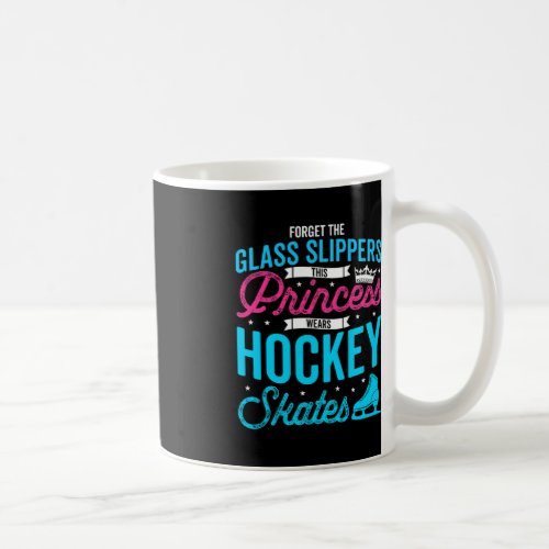 Forget Glass Slippers This Princess Wears Hockey S Coffee Mug