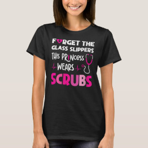 Forget Glass Slippers This Princess Wears Scrubs T-Shirt