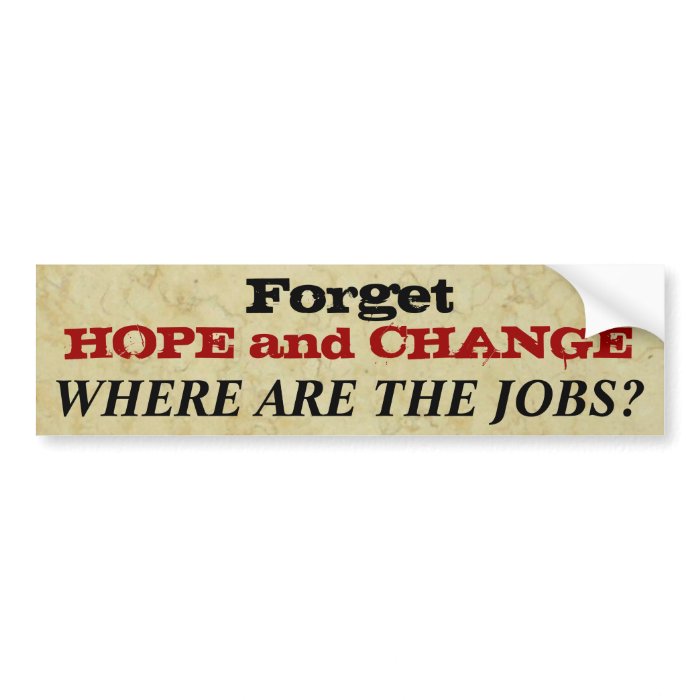 Forget Hope and Change Bumper Stickers