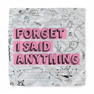 Forget I Said Anything Dog Bandana