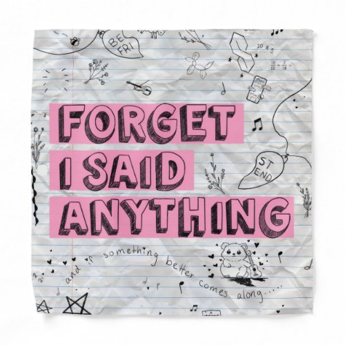 Forget I Said Anything Dog Bandana