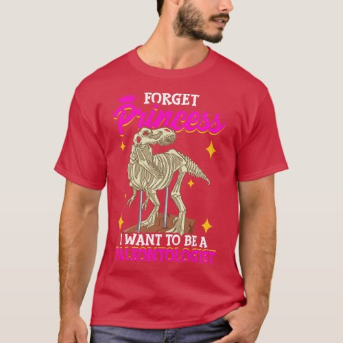 Forget I Want To Be A Paleontologist T_Shirt