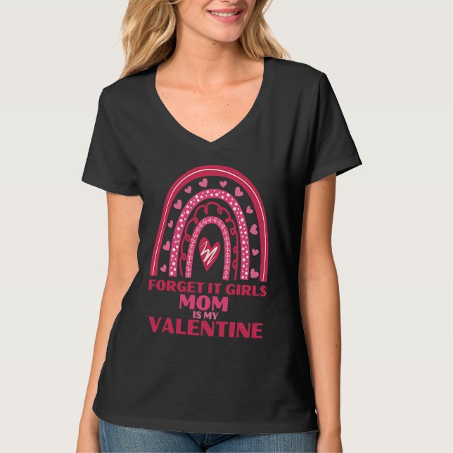 Forget It Girls Mom Is My Valentine Toddler Boy Va T-Shirt (Front)