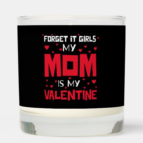 Forget It Girls My Mom Is My Valentine Scented Candle