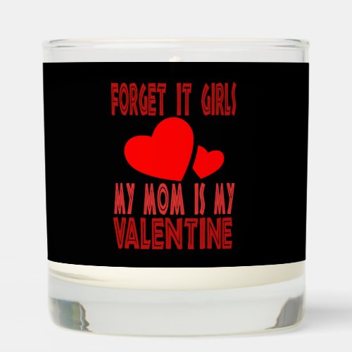 Forget It Girls My Mom Is My Valentine Valentine s Scented Candle