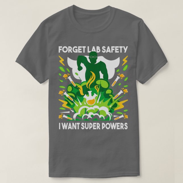 Forget Lab Safety  Funny Chemistry Humor Science T T-Shirt (Design Front)