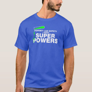 Forget Lab Safety, I Want Superpowers Short-sleeve Unisex T-shirt 