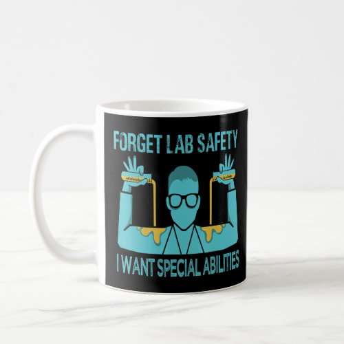 Forget Lab Safety I Want Special Abilities _ Scien Coffee Mug