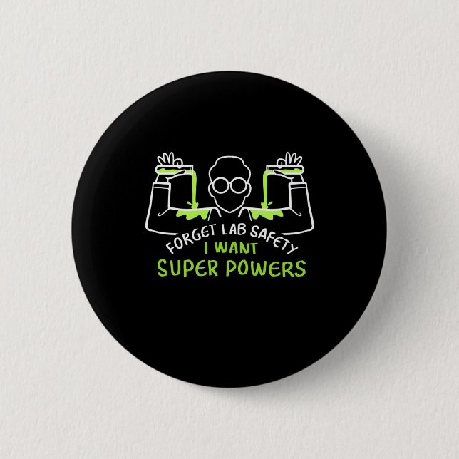 Forget Lab Safety I Want Super Powers Button (Front)