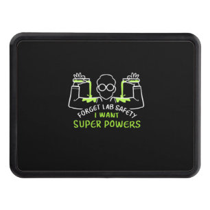 Forget Lab Safety I Want Super Powers Hitch Cover