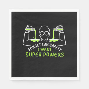 Forget Lab Safety I Want Super Powers Napkins