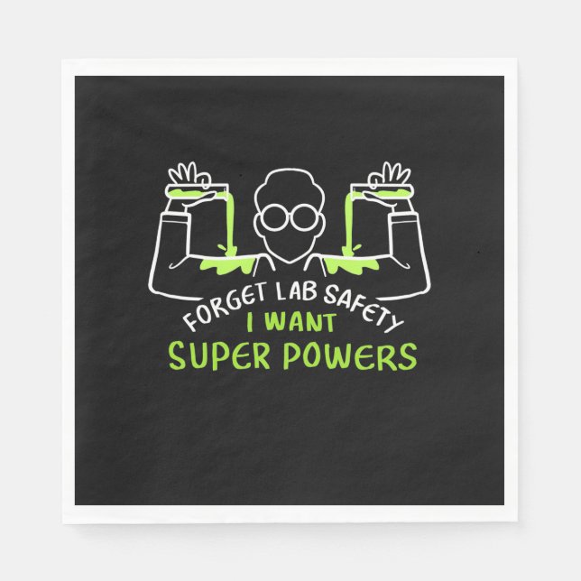 Forget Lab Safety I Want Super Powers Napkins (Front)