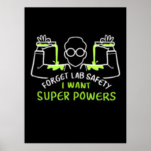 Forget Lab Safety I Want Super Powers Poster