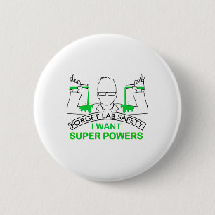 Forget Lab Safety I Want Super Powers Tee Chemistr Button