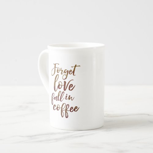 Forget Love Fall in Coffee Bone China Mug