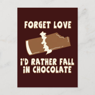 Forget Love, I'd rather fall in chocolate Postcard