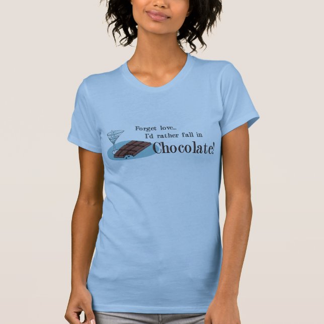 Forget love I'd rather fall in chocolate T-Shirt (Front)