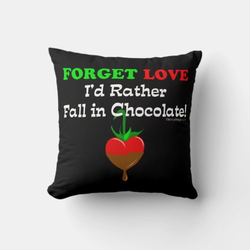 Forget love Id rather fall in chocolate Throw Pillow