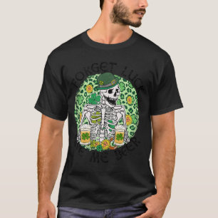 Forget Luck Give Me Beer St Patrick's Day Skeleton T-Shirt