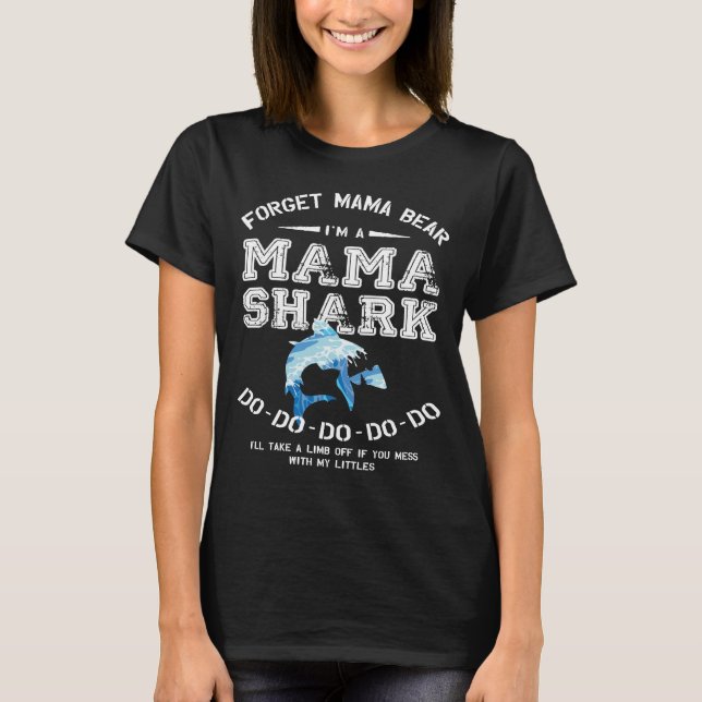 Forget Mama Bear I'm A Mama Shark T Shirt, Gift T-Shirt (Front)