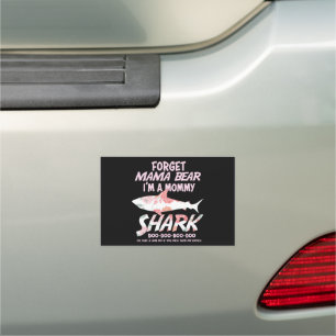 Forget Mama Bear I'm A Mommy Shark Car Magnet