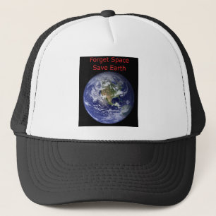 Forget Outer Space and save Earth from destruction Trucker Hat
