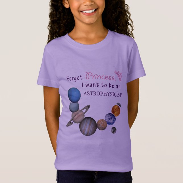 Forget Princess - Astrophysicist T-Shirt (Front)