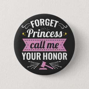 Forget Princess Call Me Your Honor Future Judge Button