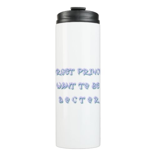 Forget Princess I Want To Be a Doctor Thermal Tumbler