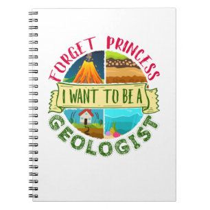 Forget Princess I Want to Be a Geologist Geology Notebook