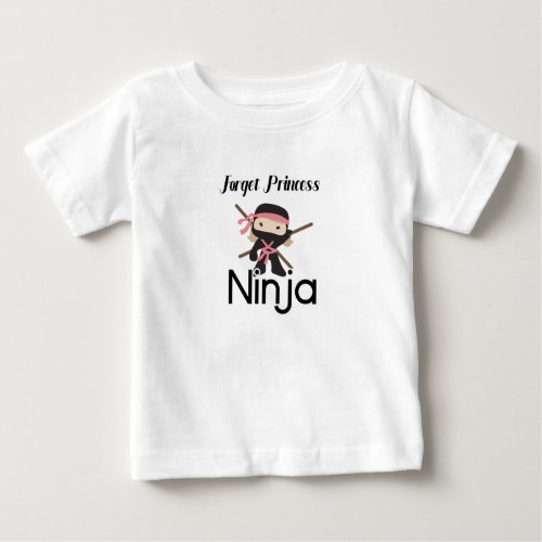 Forget Princess I want to be a Ninja MAN kids Baby T_Shirt