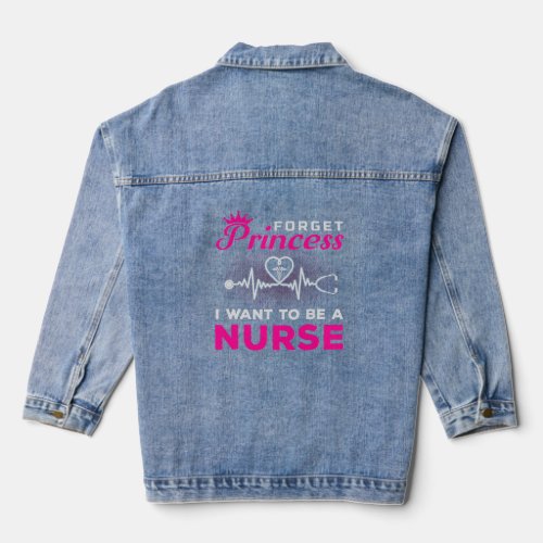 Forget Princess I Want To Be A Nurse Gift for Futu Denim Jacket