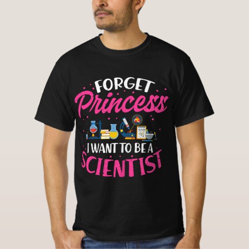 Forget Princess I Want To Be A Scientist Funny Sci T_Shirt