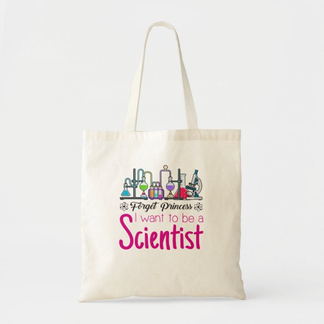 Forget Princess I Want to be A Scientist Tote Bag (Front)