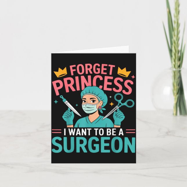Forget Princess I Want To Be A Surgeon Doctor Wome Card (Front)