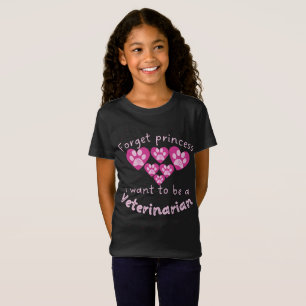 Forget Princess I Want To Be A Veterinarian T-Shirt