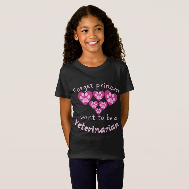 Forget Princess I Want To Be A Veterinarian T-Shirt (Front Full)