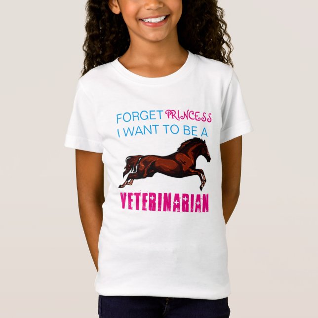 "Forget Princess, I Want to be a Veterinarian" T-Shirt (Front)