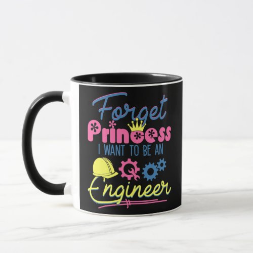 Forget Princess I Want to be An Engineer Girls Mug