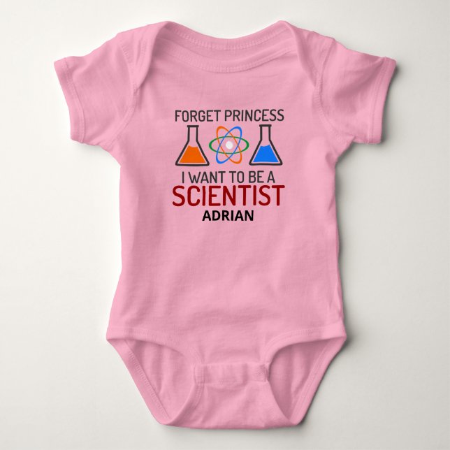 Forget Princess I Want To Be Scientist Add Name Baby Bodysuit (Front)