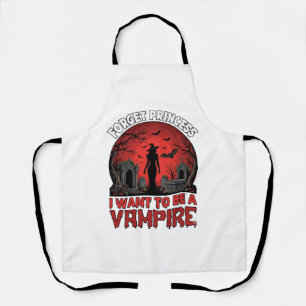 Forget Princess Want Be Vampire Halloween_1 Apron