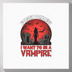Forget Princess Want Be Vampire Halloween_1 Canvas Photo Tile