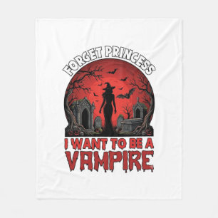 Forget Princess Want Be Vampire Halloween_1 Fleece Blanket